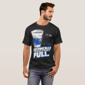 Technically The Glass Is Always Full Physics T-Shirt (Vorne ganz)