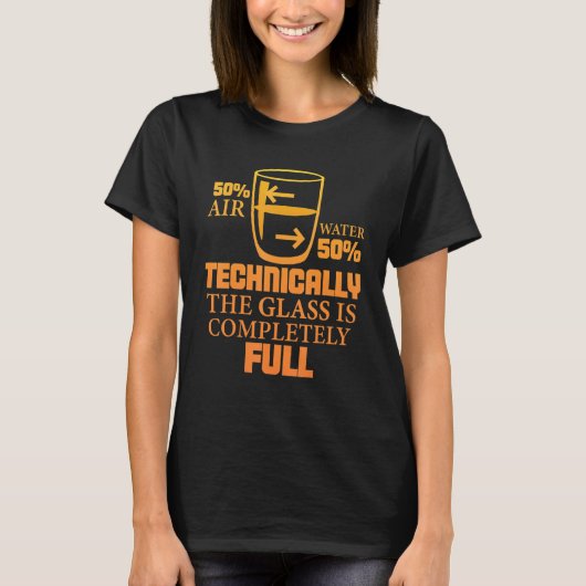 Technically The Glass Is Full     Sarcastic Scienc T-Shirt (Vorderseite)