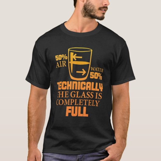 Technically The Glass Is Full     Sarcastic Scienc T-Shirt (Vorderseite)