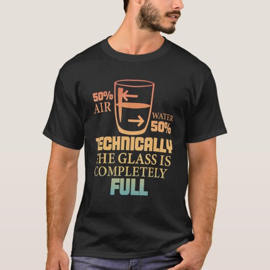 Technically The Glass Is Full Sarcastic Science T-Shirt (Vorderseite)
