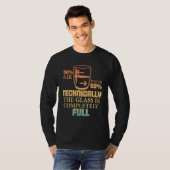 Technically The Glass Is Full   Sarcastic Science  T-Shirt (Vorne ganz)