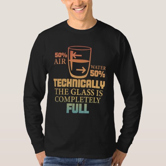 Technically The Glass Is Full   Sarcastic Science  T-Shirt (Vorderseite)