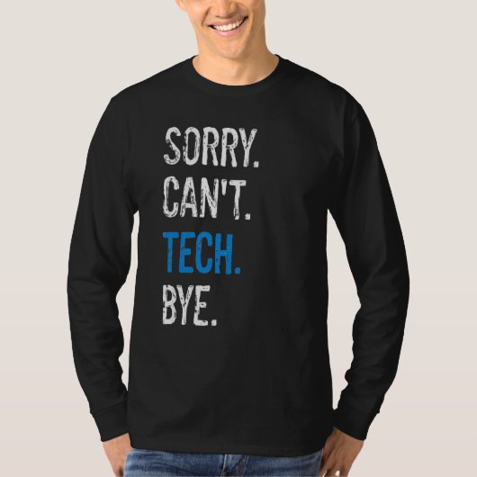 Techniker der Theater-Bühne Sorry Can't Tech B T-Shirt (Vorderseite)