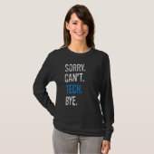 Techniker der Theater-Bühne Sorry Can't Tech B T-Shirt (Vorne ganz)