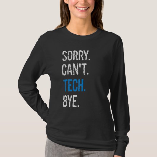 Techniker der Theater-Bühne Sorry Can't Tech B T-Shirt (Vorderseite)