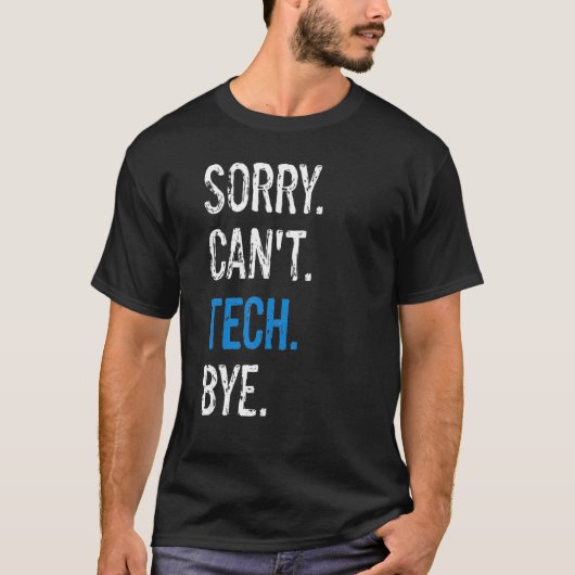 Techniker der Theater-Bühne Sorry Can't Tech B T-Shirt (Vorderseite)