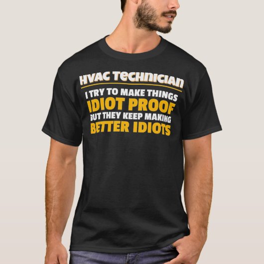 Techniker, die ich versuche, Dinge zu machen idiot T-Shirt (Vorderseite)