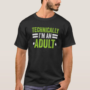 Technisch gesehen bin ich ein erwachsener Geburtst T-Shirt