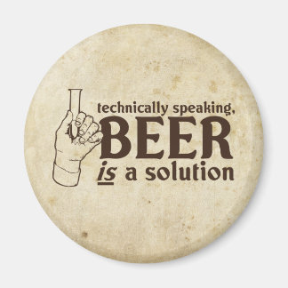 Technisch gesehen ist Bier eine Lösung Magnet