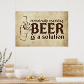 Technisch gesehen ist Bier eine Lösung Poster (Küche)
