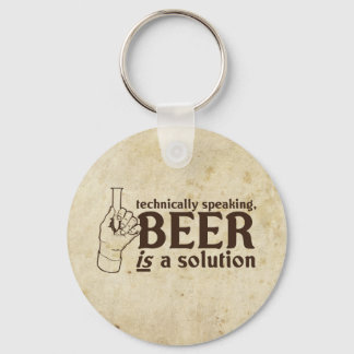 Technisch gesehen ist Bier eine Lösung Schlüsselanhänger