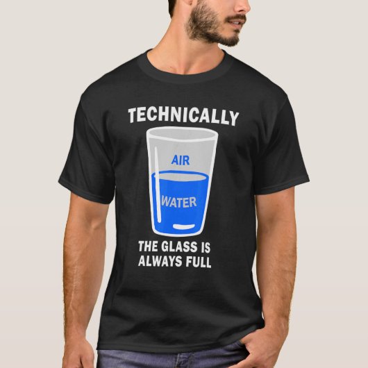 Technisch gesehen ist das Glas immer voller Wissen T-Shirt (Vorderseite)