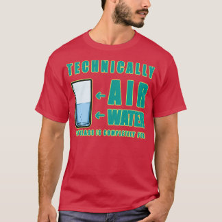 Technisch gesehen Luft und Wasser 2 T-Shirt