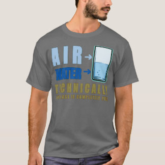 Technisch gesehen Luft und Wasser 3 T-Shirt