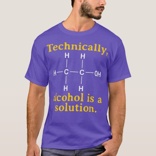 Technisch ist Alkohol eine Lösung Funny Nerd T-Shirt (Vorderseite)