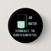 Technisch ist das Glas immer voll Button (Vorderseite)