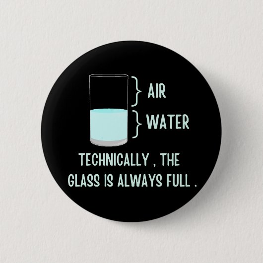 Technisch ist das Glas immer voll Button (Vorderseite)