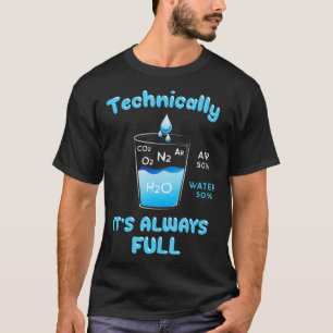 Technisch ist das Glas immer voll clever wissensch T-Shirt