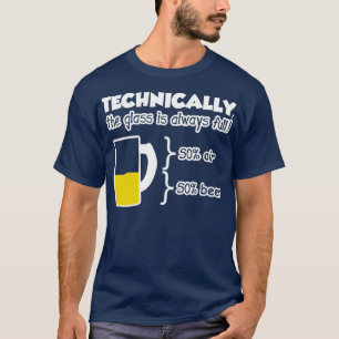 Technisch ist das Glas immer voll T-Shirt