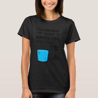 Technisch ist das Glas immer voll T-Shirt
