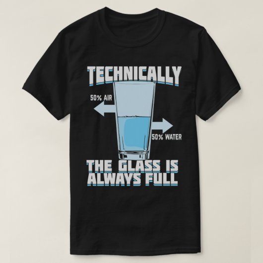 Technisch ist das Glas immer voll T-Shirt (Design vorne)