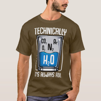 Technisch ist das Glas immer wissenschaftlich voll T-Shirt