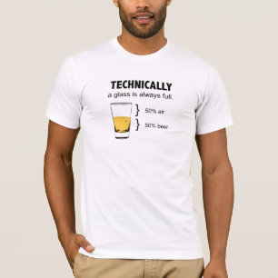 Technisch ist ein Glas immer voller T - Shirt