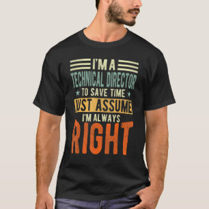 Technischer Leiter Ich bin immer richtig Technisch T-Shirt