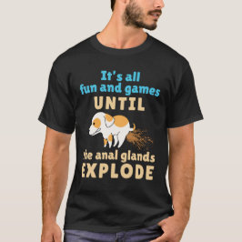 Technischer Spaß und Spiele bis Anal Glands explod T-Shirt