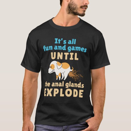 Technischer Spaß und Spiele bis Anal Glands explod T-Shirt (Vorderseite)