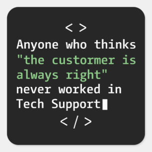 Technischer Support-Humor für Kundenservice Quadratischer Aufkleber