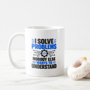 Technischer Support Humor Ich löse Probleme, die n Kaffeetasse