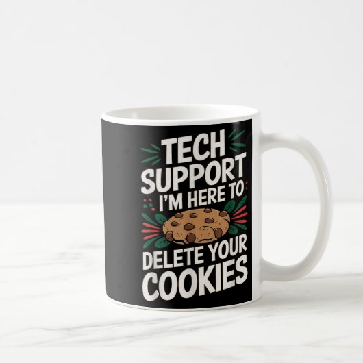 Technischer Support Ich bin hier, um Ihre Cookies Kaffeetasse (Rechts)