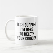 Technischer Support Ich bin hier, um Ihre Cookies Kaffeetasse (Links)