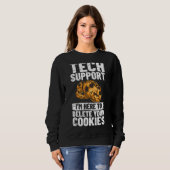 Technischer Support Ich bin hier, um Ihre Cookies Sweatshirt (Vorne ganz)