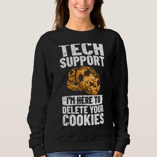 Technischer Support Ich bin hier, um Ihre Cookies Sweatshirt (Vorderseite)