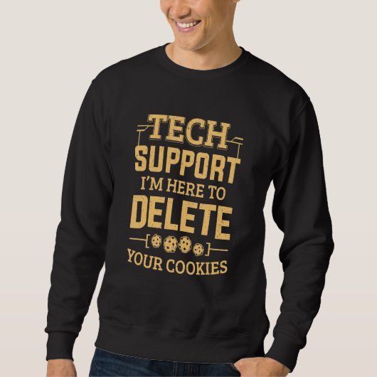 Technischer Support Ich bin hier, um Ihre Cookies  Sweatshirt (Vorderseite)