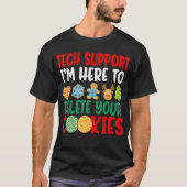 Technischer Support Ich bin hier, um Ihre Cookies T-Shirt (Vorderseite)