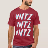 Techno Rave Gabber Untz Untz Untz Untz - DJ EDM Ra T-Shirt (Vorderseite)