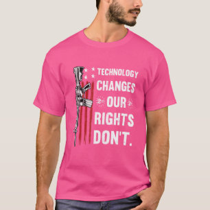 Technologie verändert unsere Rechte schützen nicht T-Shirt