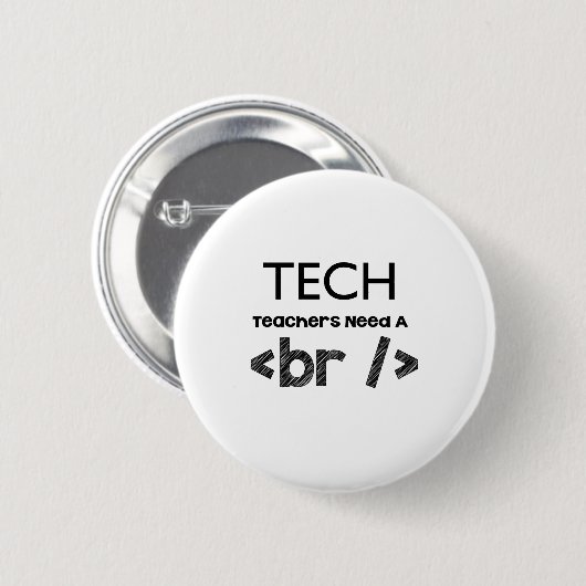 Technologielehrer benötigen einen Bruchentwurf Button (Vorne & Hinten)