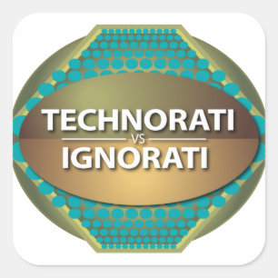 Technorati vs Ignorati Quadratischer Aufkleber