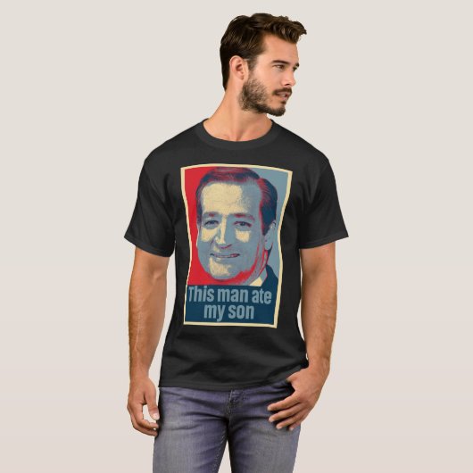 Ted Cruz Dieser Mann aß meinen Son Classic T - Shi T-Shirt (Vorne ganz)