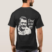 Ted K "Ich versuchte, es dir zu sagen" T-Shirt (Rückseite)