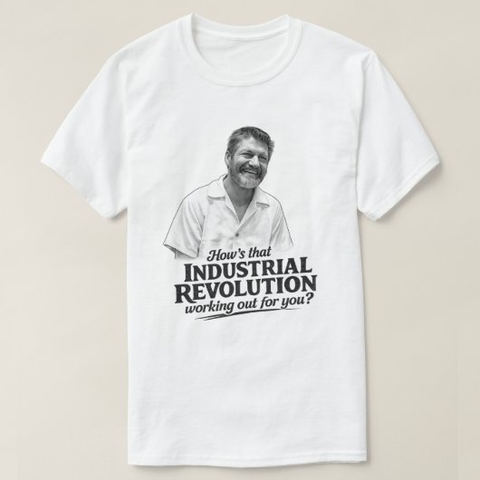 Ted K Industrielle Revolution T-Shirt  (Design vorne)
