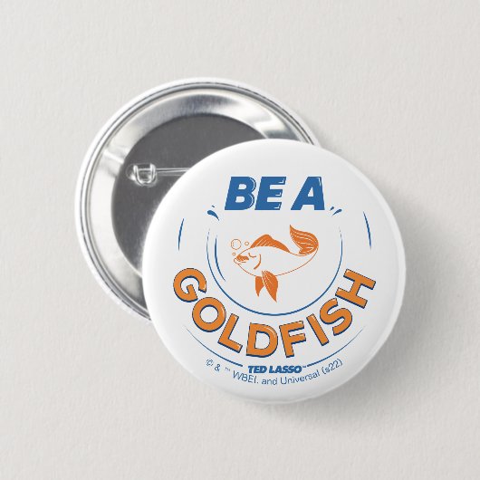Ted Lasso | Be A Goldfish Button (Vorne & Hinten)