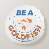 Ted Lasso | Be A Goldfish