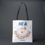 Ted Lasso | Be A Goldfish Tasche<br><div class="desc">Check out this Ted Lasso quote graphic that reads: Be a Goldfish.</div>
