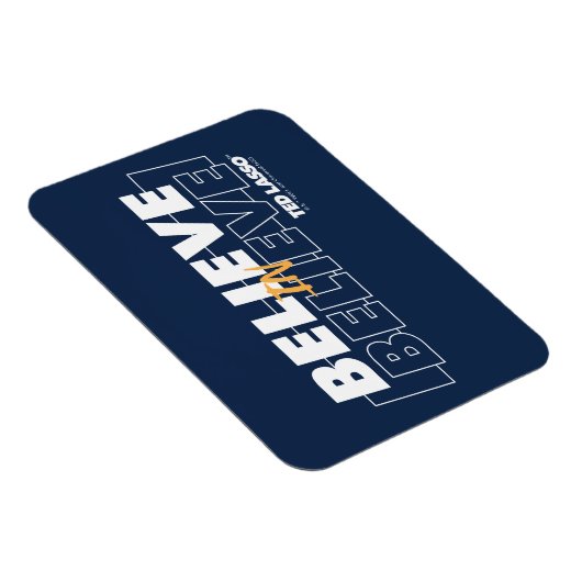 Ted Lasso | Believe in Believe Magnet (Rechte Seite)