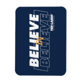 Ted Lasso | Believe in Believe Magnet (Vertikal)